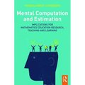 Mental Computation and Estimation: Implications for mathematics education research, teaching and learning