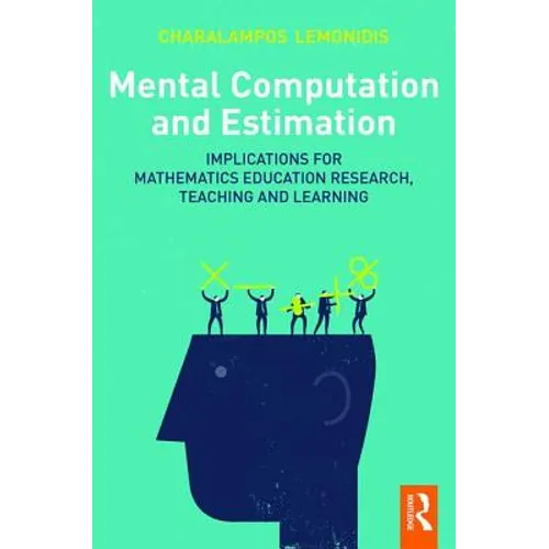 Mental Computation and Estimation: Implications for mathematics education research, teaching and learning