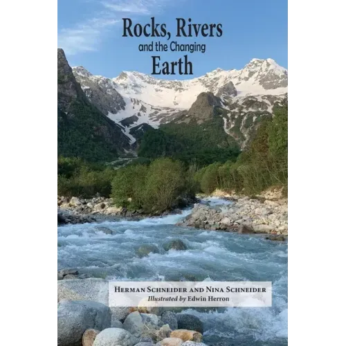 Rocks, Rivers, and the Changing Earth: A first book about geology