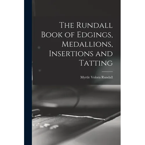 The Rundall Book of Edgings, Medallions, Insertions and Tatting