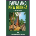 Papua and New Guinea: Life Stories