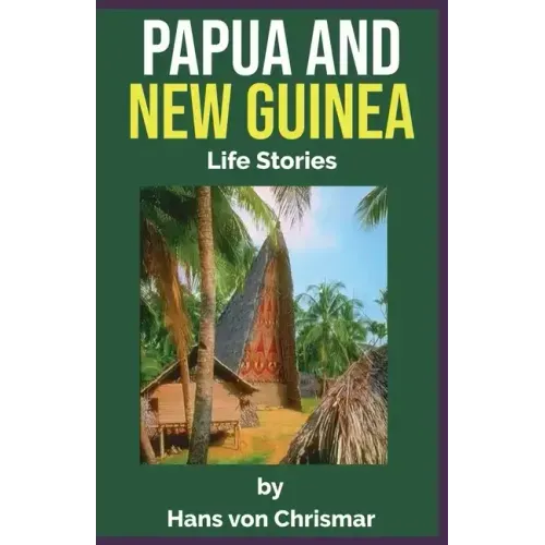 Papua and New Guinea: Life Stories