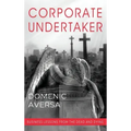 Corporate Undertaker: Business Lessons from the Dead and Dying