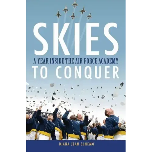 Skies to Conquer: A Year Inside the Air Force Academy
