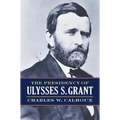 The Presidency of Ulysses S. Grant
