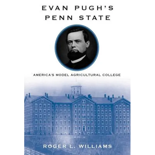 Evan Pugh's Penn State: America's Model Agricultural College