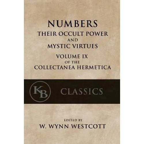 Numbers: Their Occult Power and Mystic Virtues