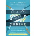 Teams That Thrive: Five Disciplines of Collaborative Church Leadership
