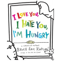I Love You, I Hate You, I'm Hungry: A Collection of Cartoons