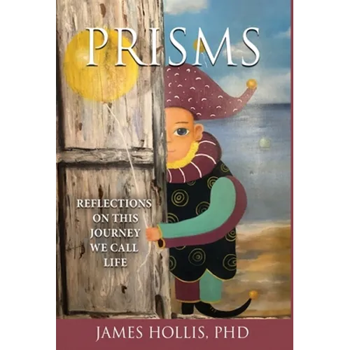 Prisms: Reflections on This Journey We Call Life