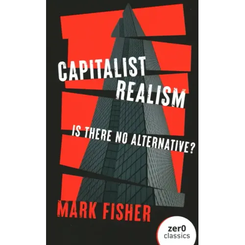 Capitalist Realism: Is There No Alternative?