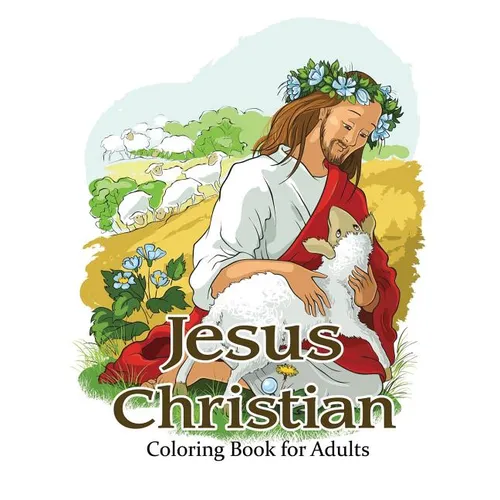 Jesus Christian Coloring Book for Adults: Religious & Inspirational Coloring Books for Grown-Ups