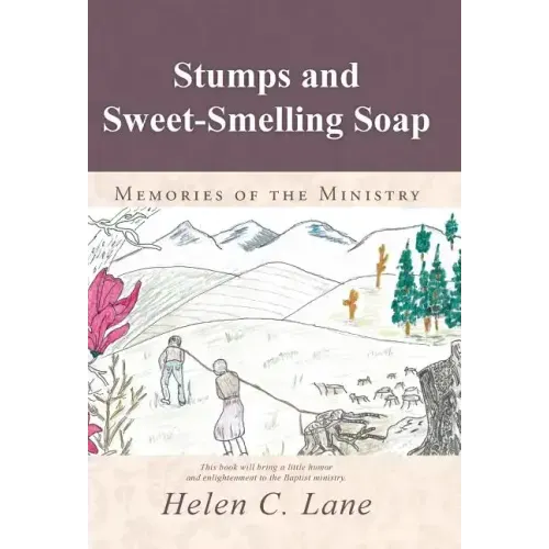 Stumps and Sweet-Smelling Soap: Memories of the Ministry