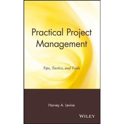 Practical Project Management: Tips, Tactics and Tools