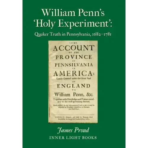 William Penn's 'Holy Experiment': Quaker Truth in Pennsylvania, 1682-1781