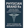 Physician Brand Rx: Digitize Trust. Build Authority. Monetize Your Reputation.