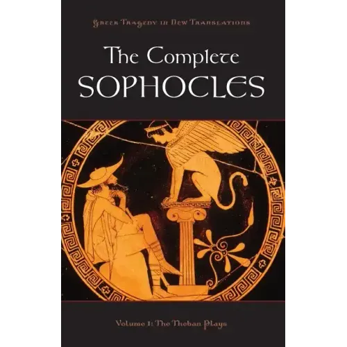 The Complete Sophocles: Volume 1: The Theban Plays