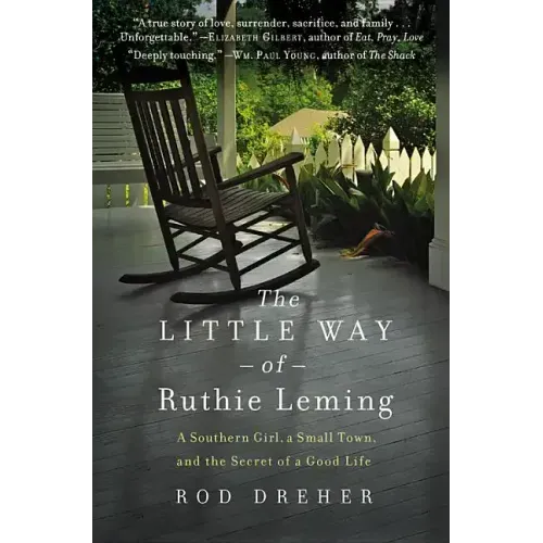 The Little Way of Ruthie Leming: A Southern Girl, a Small Town, and the Secret of a Good Life