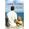 The Caring Teacher: Using Compassion to Connect with Kids