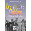 Everybody's Children: Child Care as a Public Problem