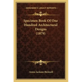 Specimen Book Of One Hundred Architectural Designs (1879)