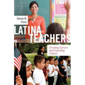 Latina Teachers: Creating Careers and Guarding Culture