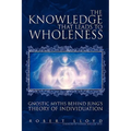 The Knowledge that Leads to Wholeness
