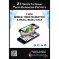 21 Ways To Boost Your Business Profits Using Mobile, Video Marketing & Social Media Tools