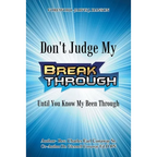 Don't Judge My Break Through Until You Know My Been Through - Paperback