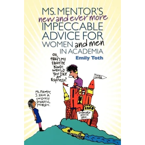 Ms. Mentor's New and Ever More Impeccable Advice for Women and Men in Academia
