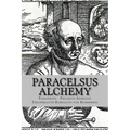 Paracelsus - Alchemy: The Alchemical Writings of Paracelsus