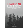 Horror in the Pines: Unexplainable True Stories, Volume 3