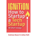 Ignition: How to Startup a Tech Startup