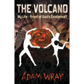 The Volcano: My Life - Proof of God's Existence?