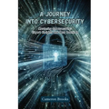 A Journey into Cybersecurity: Mastering cybersecurity: expert insights and best practices