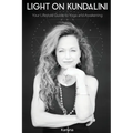 Light on Kundalini: Your Lifestyle Guide to Yoga and Awakening