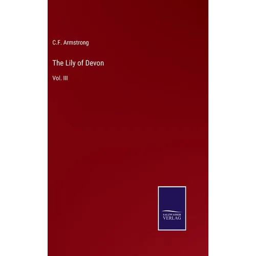 The Lily of Devon: Vol. III