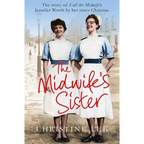 The Midwife's Sister: The Story of Call The Midwife's Jennifer Worth by her sister Christine