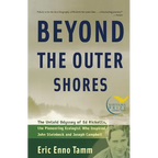 Beyond the Outer Shores: The Untold Odyssey of Ed Ricketts, the Pioneering Ecologist Who Inspired John Steinbeck and Joseph Campbell - Paperback