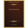 The Life of Paracelsus