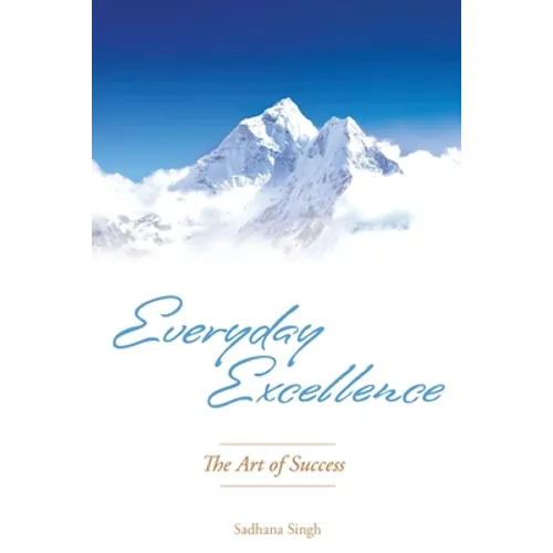 Everyday Excellence: The Art of Success