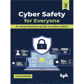 Cyber Safety for Everyone: A Comprehensive Guide to Online Safety