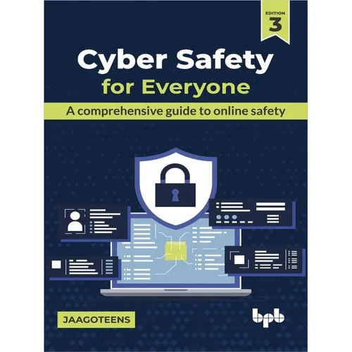 Cyber Safety for Everyone: A Comprehensive Guide to Online Safety