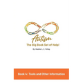 Autism: The Big Book Set of Help: Book Four: Useful Tools and Other Information