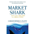 Market Shark: How to be a Big Fish in a Small Pond