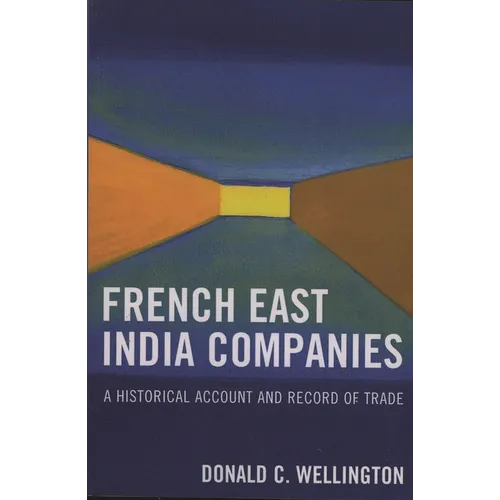 French East India Companies: An Historical Account and Record of Trade