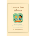 Lessons from the Sandbox: Using the 13 Gifts of Childhood to Rediscover the Keys to Business Success