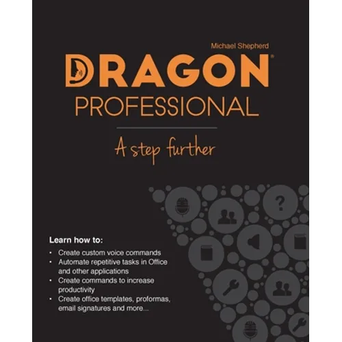 Dragon Professional - A Step Further: Automate virtually any task on your PC by voice
