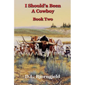 I Should'a Been A Cowboy - Book Two