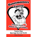 Honeymooners Forever: Twelve Step Marriage Survival Guide